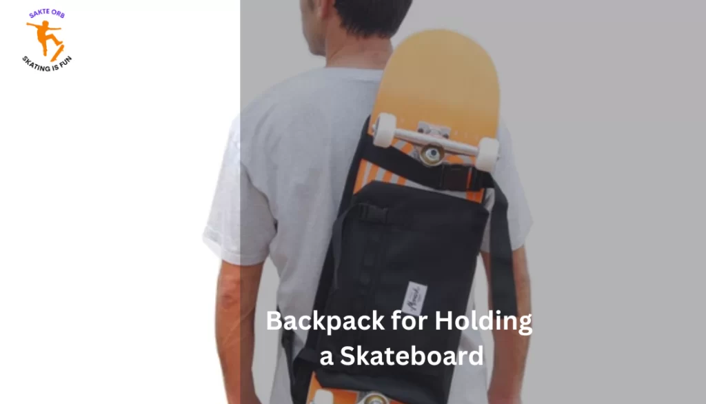 backpack for holding a skateboard