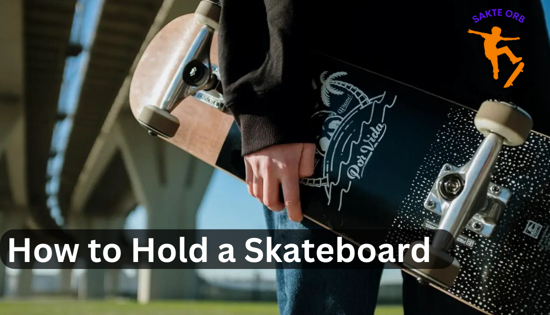 How to hold a skateboard