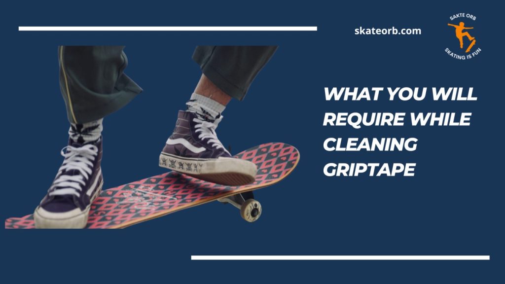 how to clean skateboard grip tape