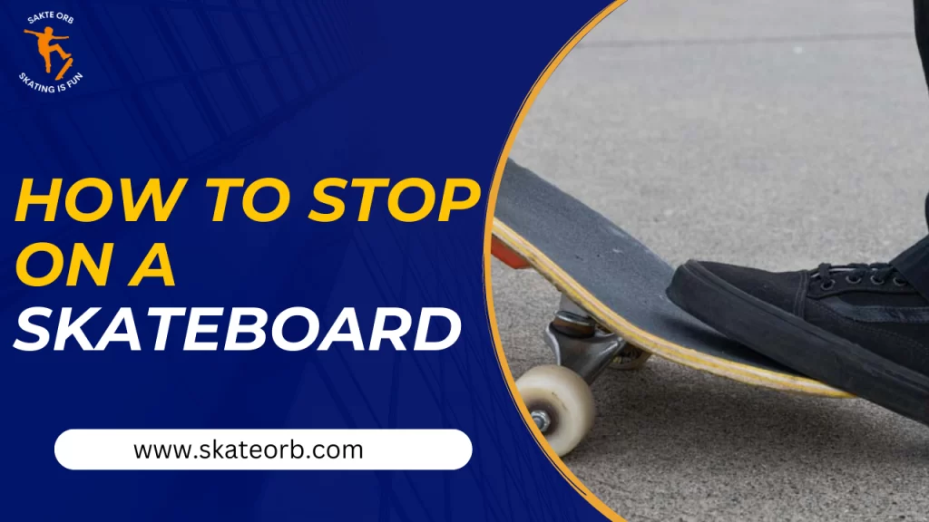 How to stop on a skateboard