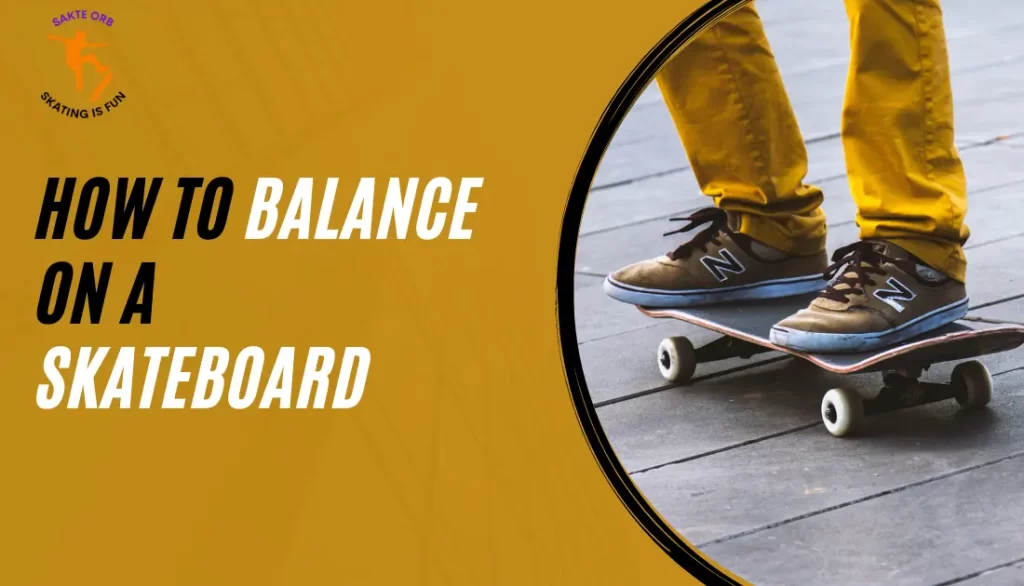 How to Balance on a Skateboard