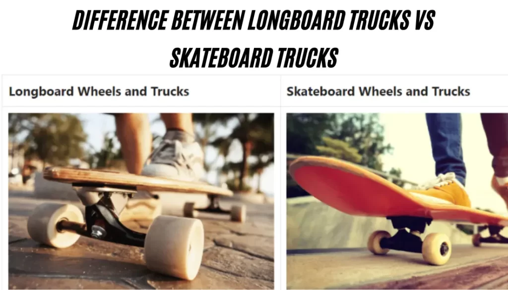 Longboard Trucks Vs Skateboard Trucks