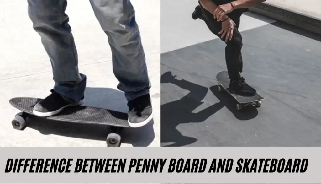 Penny Board vs Skateboard