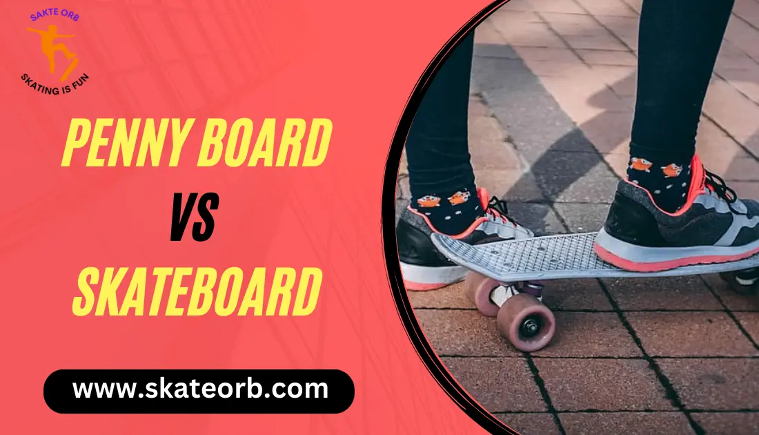 Penny Board vs Skateboard