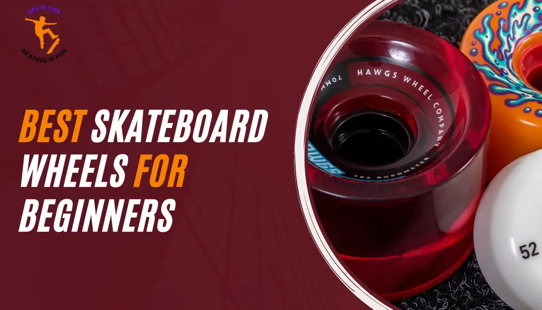 Best Skateboard Wheels for Beginners