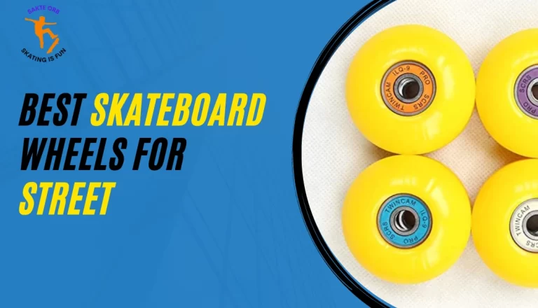 Best Skateboard Wheels for Street 2023 | Softness, Hardness and Size