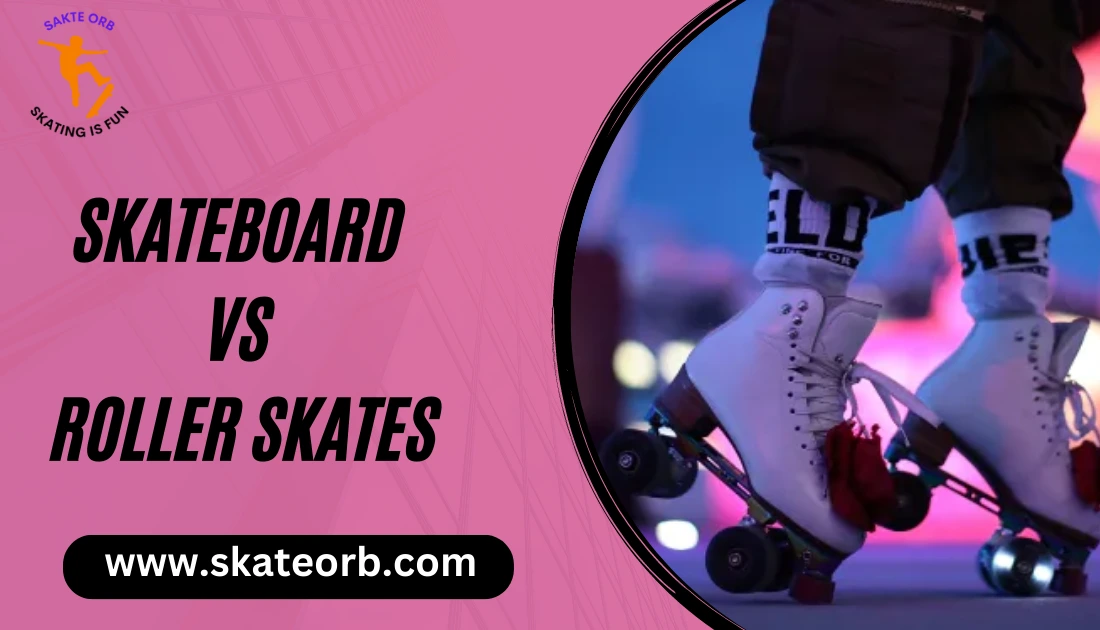 Skateboard vs Roller Skates