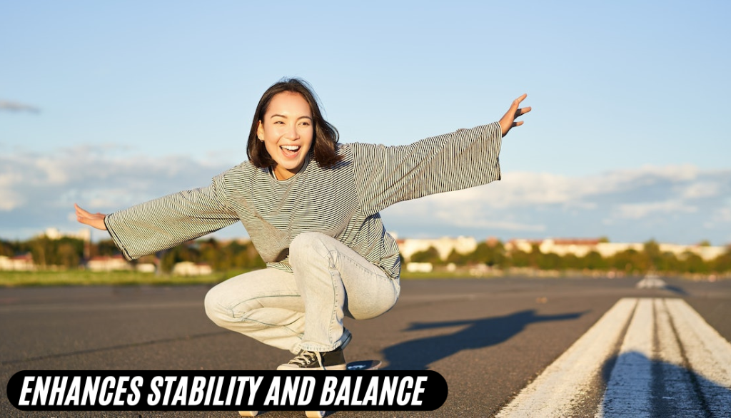 Enhances Stability and Balance