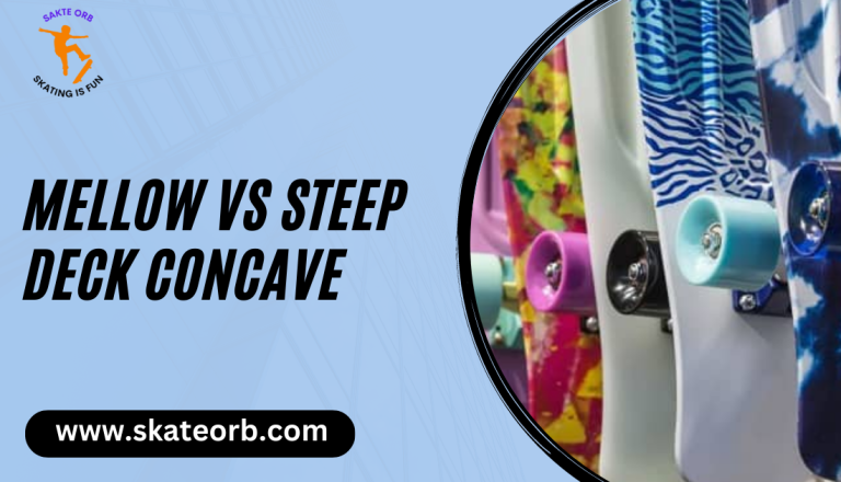 Mellow VS Steep Deck Concave