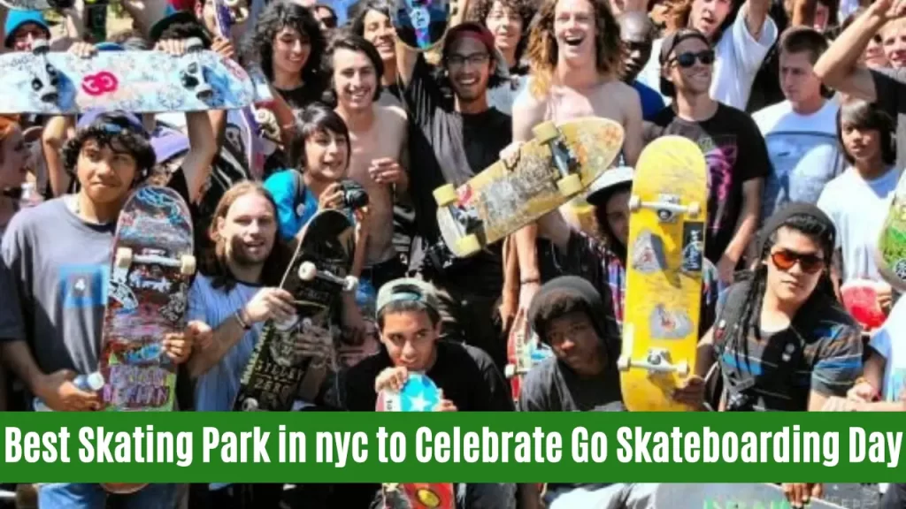 Best Skating Park in nyc to Celebrate Go Skateboarding Day