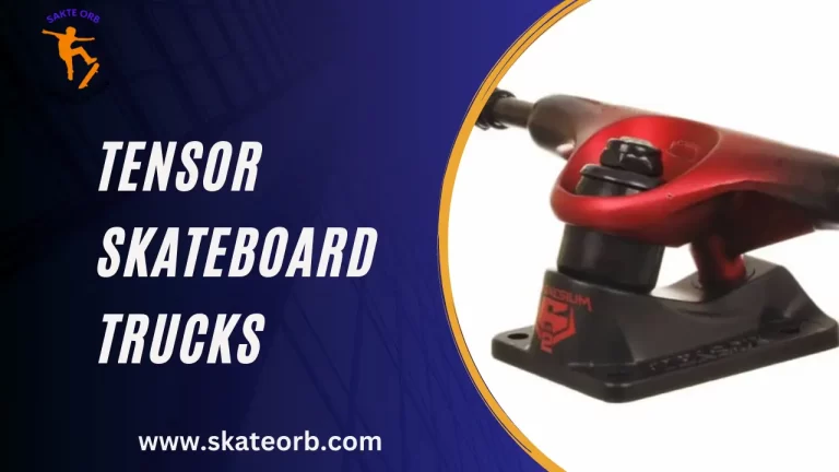 Tensor Skateboard Trucks | The Best Choice for 2023