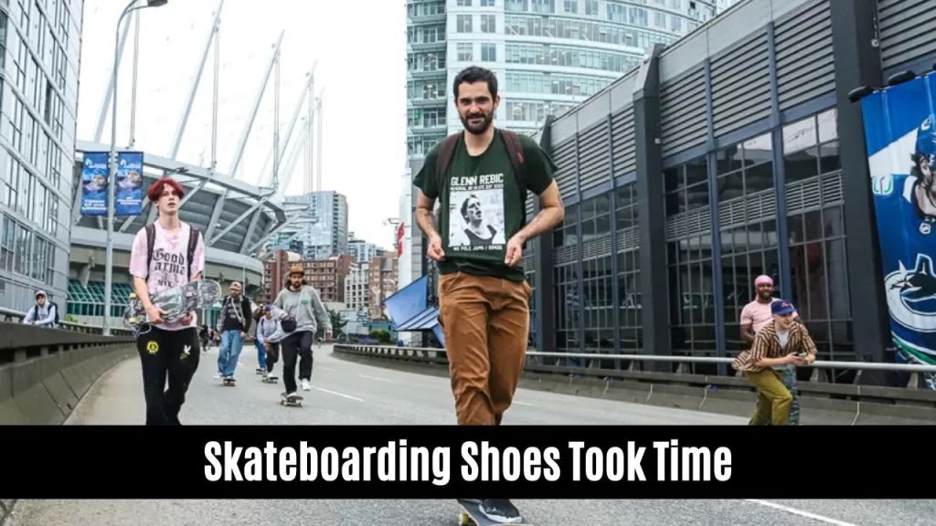 Skateboarding Shoes Took Time