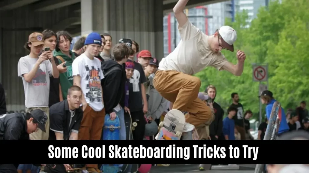 Some Cool Skateboarding Tricks to Try 