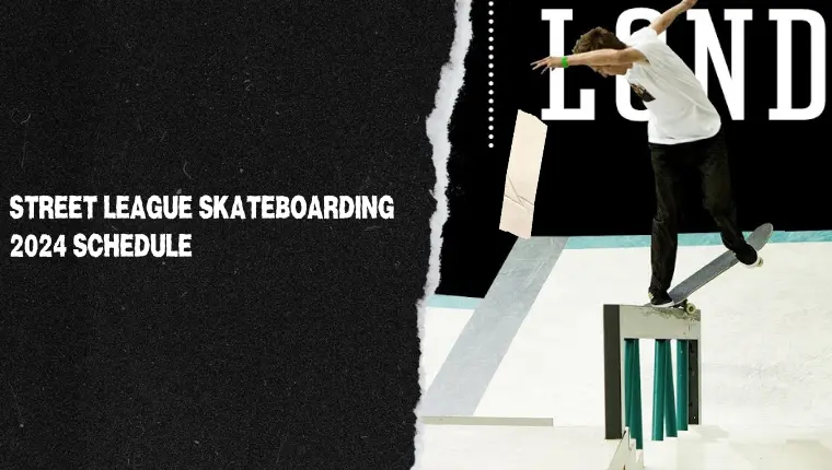 Street League Skateboarding 2024 Schedule